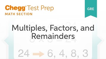 GRE Prep - GRE Math: Multiples, Factors and Remainders - Chegg Test Prep
