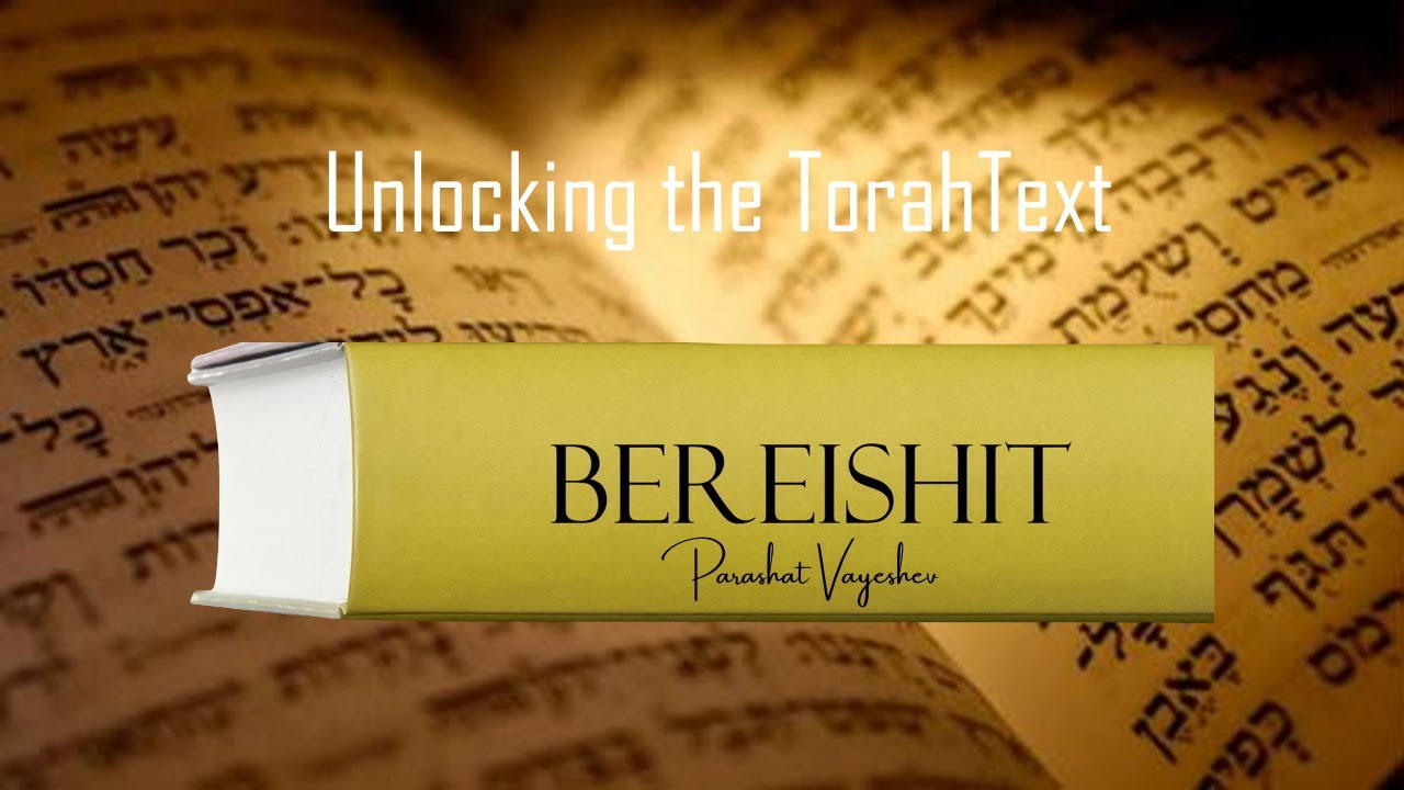 Torah Study of Bereishit - Vayeshev - (Surviving Difficulties)