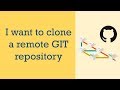 I want to clone a remote repository | Git Questions