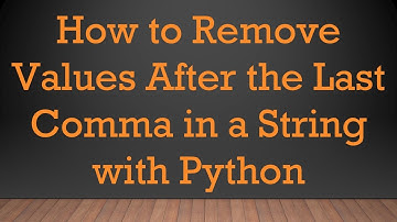 How to Remove Values After the Last Comma in a String with Python