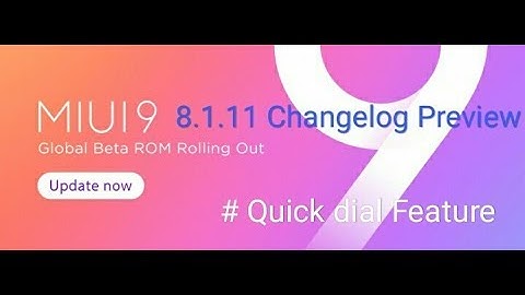 MIUI 9 Global Beta ROM 8.1.11 Changelog Preview: Contacts and Bug Fixes. Quick dial option is added.