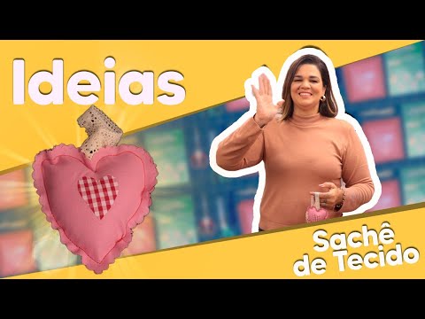 IDEIAS - Sachê de Tecido com Renata Silva