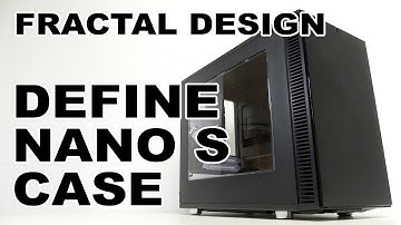 Fractal Design Define Nano S Case Review