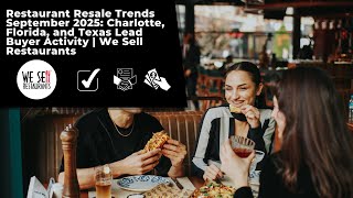Restaurant Resale Trends September 2025:  Lead Buyer Activity | We Sell Restaurants