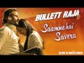 Saamne hai savera full song audio bullett raja  saif ali khan sonakshi sinha