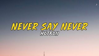 Hotboii - Never Say Never Lyrics
