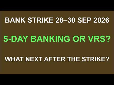 Video Bank Strike 28 Sep 2026 –30 Sep 2026: 5-Day Banking, Oct 2026 Indefinite Strike & VRS—What Next?