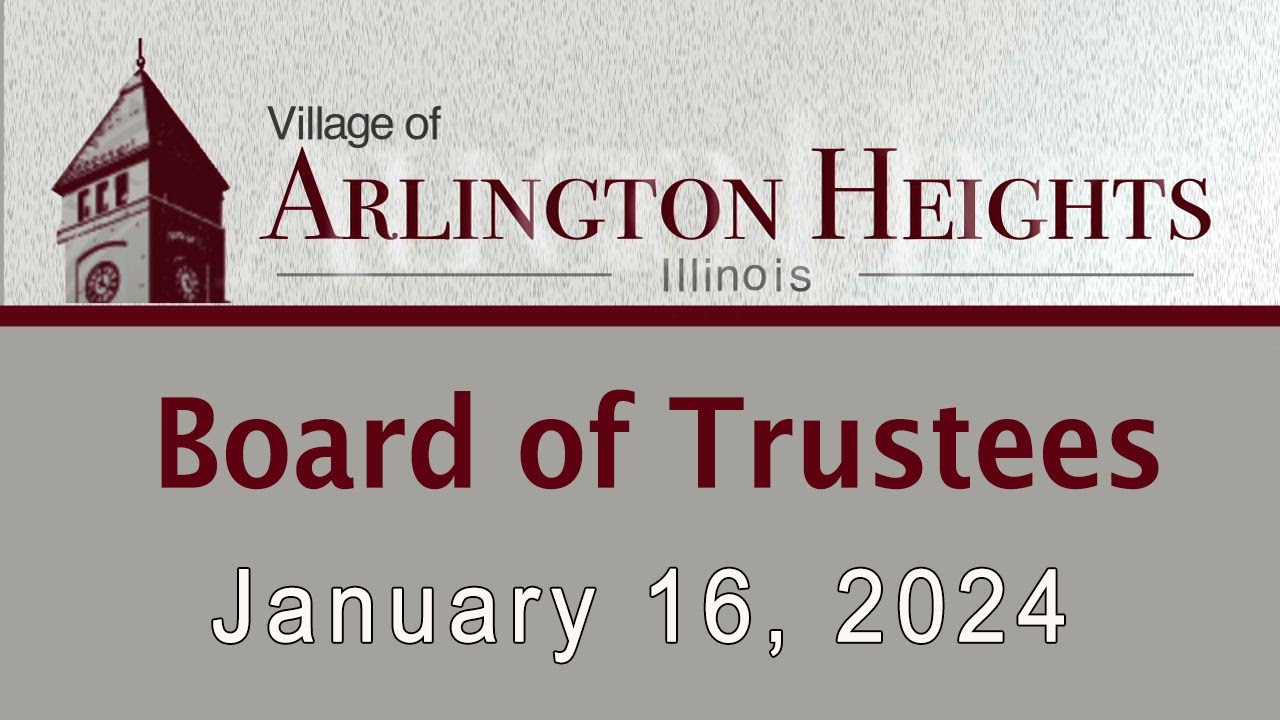 January 16, 2024 - Board of Trustees Meeting - Village of Arlington ...