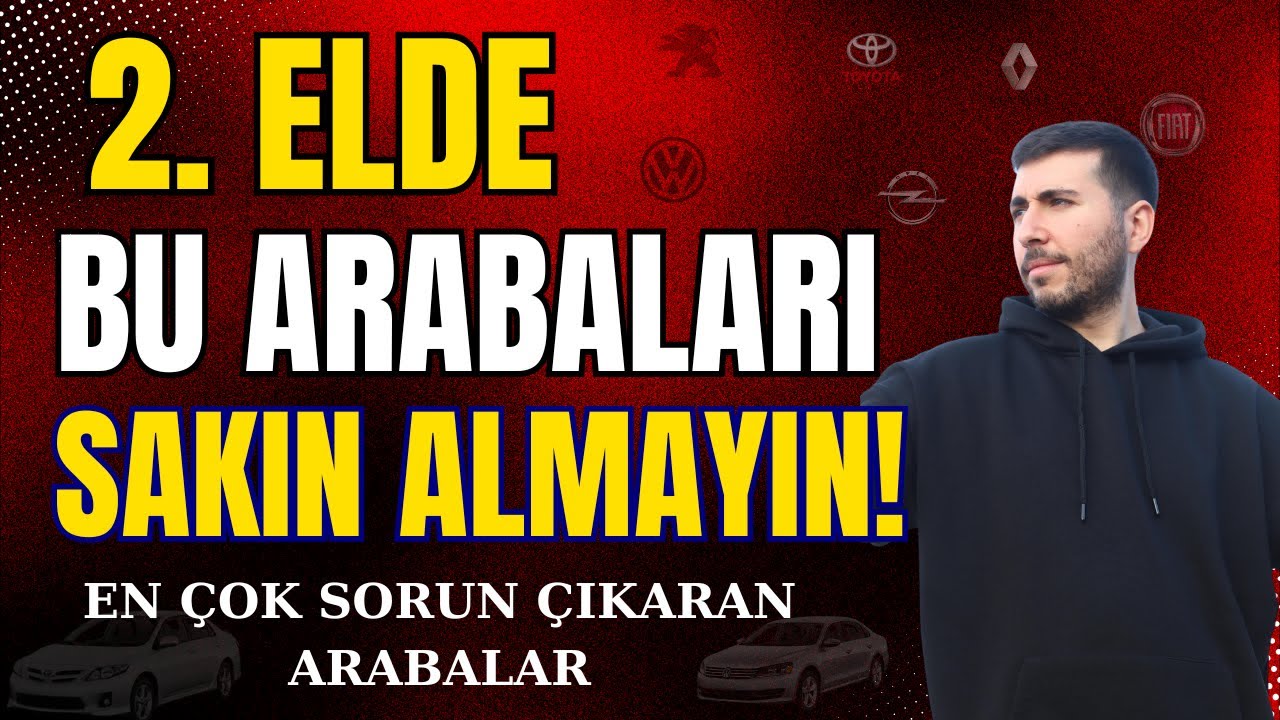 2. ELDE UZAK DURULMASI GEREKEN EN SORUNLU ARABALAR