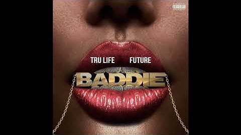 Tru Life x Future - Baddie (NEW 2023)