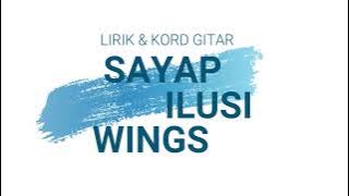 SAYAP ILUSI - WINGS ( LIRIK & KORD GITAR )