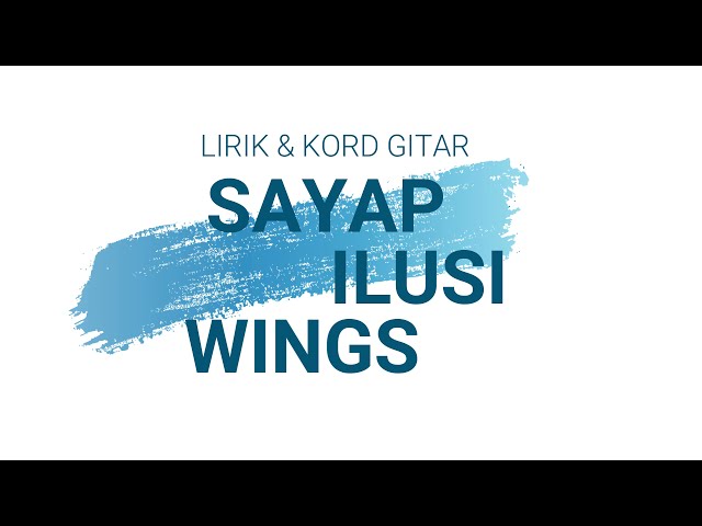 SAYAP ILUSI - WINGS ( LIRIK & KORD GITAR ) class=