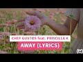 CHEF GUSTOS feat. PRISCILLA K - AWAY (LYRICS)