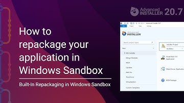 How to repackage your application installer in Windows Sandbox virtual machine | Advanced Installer