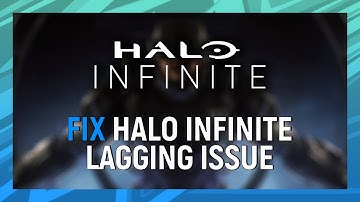 How to Fix Halo Infinite Lagging Issues