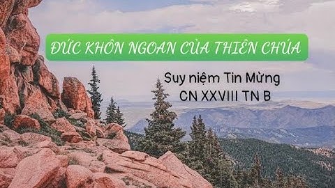 ĐỨC KHÔN NGOAN CỦA THIÊN CHÚA | Suy Niệm Tin Mừng CN XXVIII TN B