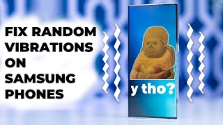 How To Fix Random Vibrations On Samsung Phones - S22 Ultra & S22