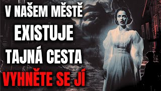 V našem městě existuje tajná cesta,které byste se měli vyhnout - Creepypasta [CZ]