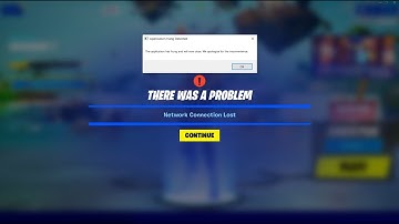 Fortnite: There was a problem - Network Connection Lost - Application Hang Detected Fixed