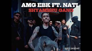 AMG EBK FT NATI | SYAMBHU GANG | NEW MUSIC VIDEO 2026