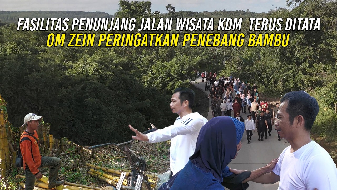 FASILITAS PENUNJANG JALAN WISATA KDM  TERUS DITATA, OM ZEIN PERINGATKAN PENEBANG BAMBU