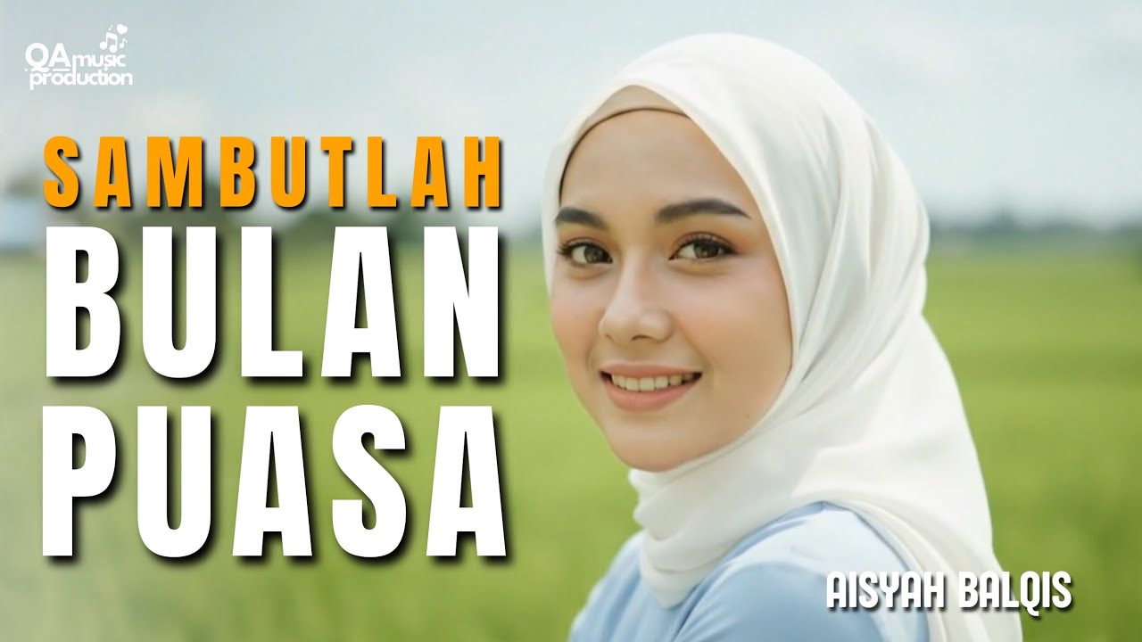 SAMBUTLAH BULAN PUASA (Lagu Religi Ramadhan 2026) - Aisyah Balqis