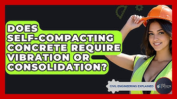 Does Self-Compacting Concrete Require Vibration Or Consolidation? - Civil Engineering Explained