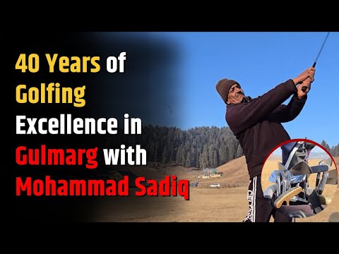 Master Sadiq Mohammad Sadiq: The Legendary Golf Master of Gulmarg - YouTube