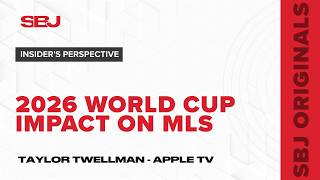 Apple TV's Taylor Twellman on the impact of the 2026 World Cup on Major League Soccer