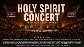 Holy Spirit Concert | PENTECOST SUNDAY Worship Songs (3 Hour Playlist)