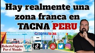 Hay realmente una Zona Franca en Tacna, Peru ???