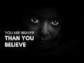 You Are Braver Than You Believe Quotes | Life Quotes to Inspire You