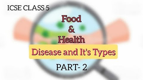 ICSE CLASS- 5 | Food & Health | Chapter- 2 | PART- 2 | Disease & It