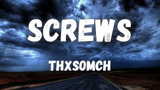 ThxSoMch - screws [Lyrics]