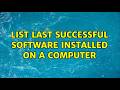 List Last Successful Software Installed On A Computer