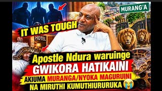 Apostle Ndura waruinge Gwikora hatikaini akiuma muranga/Ndonire Nyoka maguruini makes/miruthi gwakwa