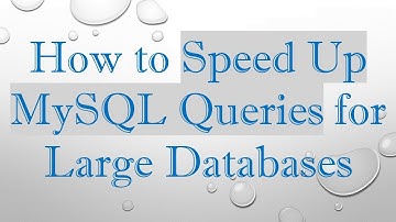 How to Speed Up MySQL Queries for Large Databases