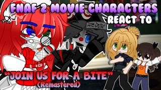 FNAF 2 Movie Characters React To: Join Us For A Bite (Remastered) | FNaF | Gacha