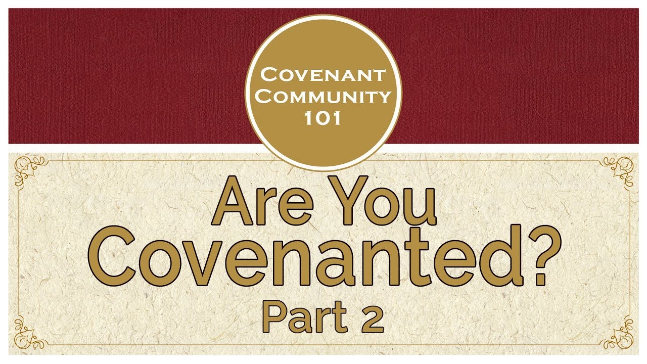 Covenant Community 101 | Are You Covenanted? | Part 2 - YouTube