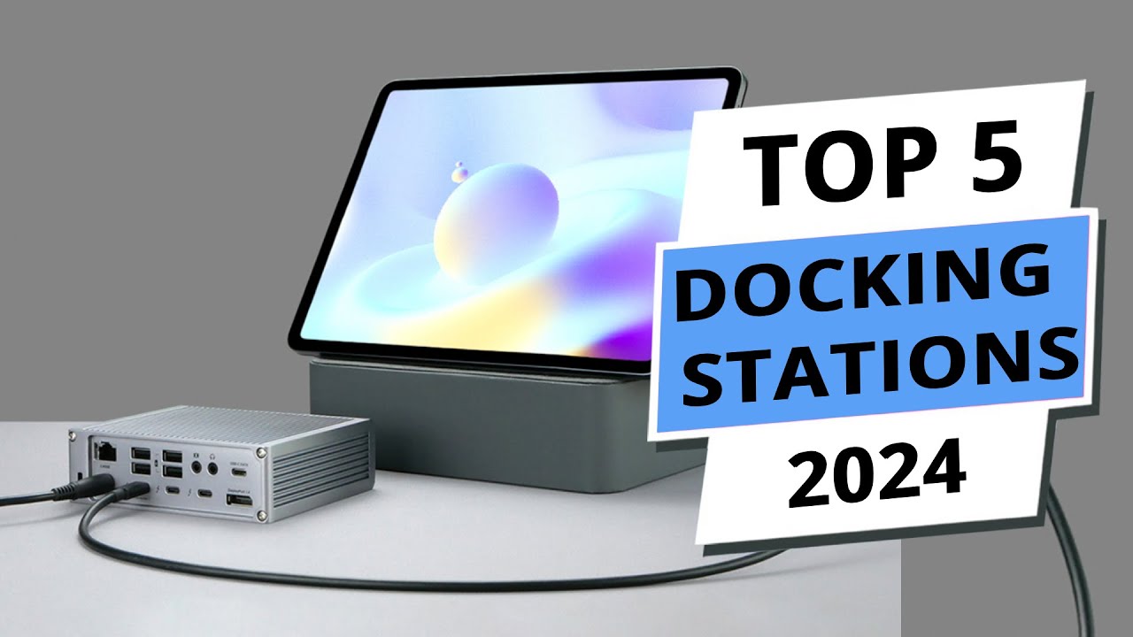 Top 5 Best Docking Stations 2024 - Premium Picks - YouTube