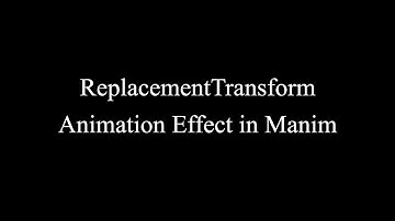 Manim Example | ReplacementTransform Animation Effect