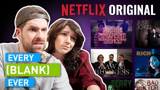 EVERY NETFLIX ORIGINAL EVER