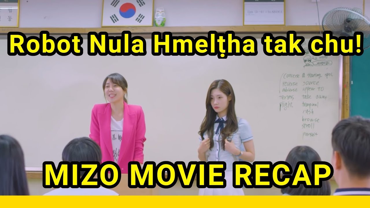 Nulachu Robot Nula chu Experiment atan School an kal tir [MIZO MOVIE RECAP ...