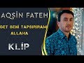Aqsin Fateh & Elsen Xezer - Get Seni Tapsiriram Allaha (Official Video)
