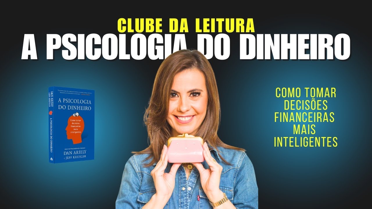 A psicologia do dinheiro – Como tomar decisões inteligentes – Clube da leitura