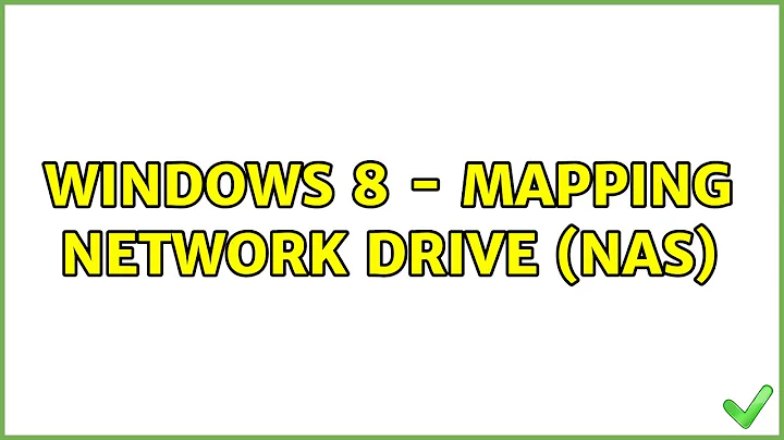 Windows 8 - Mapping Network Drive (NAS) (6 Solutions!!)