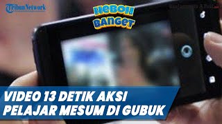 Video 13 Detik Aksi Pelajar SMK Mesum di Gubuk Viral, Polisi dan Sekolah Cari Identitas Pelaku