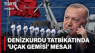 TCG Anadolu’yu Örnek Gösterdi, Uçak Gemisi Müjdesini Verdi! Erdoğan’dan ‘Denizkurdu’ Mesajı