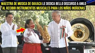 AMLO ENTREGA INSTRUMENTOS MUSICALES EN TUXTEPEC OAXACA, MAESTRA DE MUSICA DEDICA BELLAS PALABRAS ...