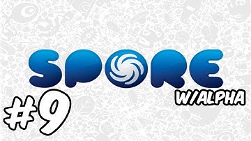 Spore - Walkthrough - Part 9 - FRIEND or FOE W/Alpha